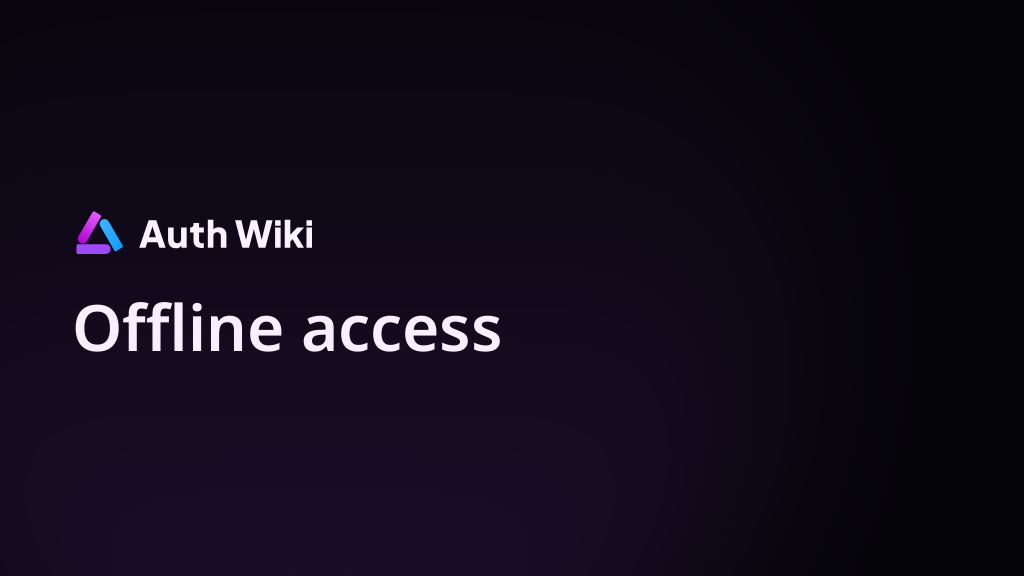 What is Offline access? · Auth Wiki
